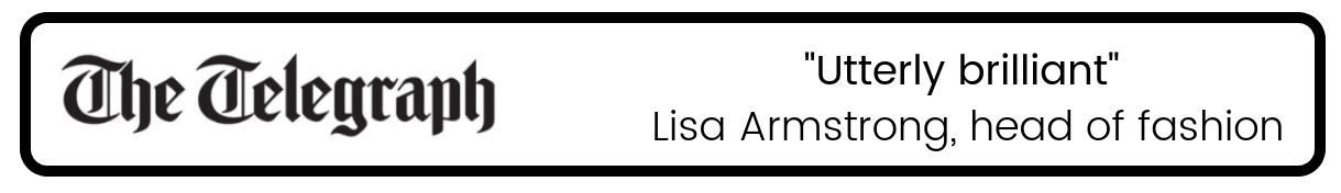 The-Telegraph-Lisa Armstrong quote landscape with border Text image showing the Daily Telegraph mast head with the quote "Utterly brilliant" from Lisa Armstrong, Head of Fashion at the newspaper
